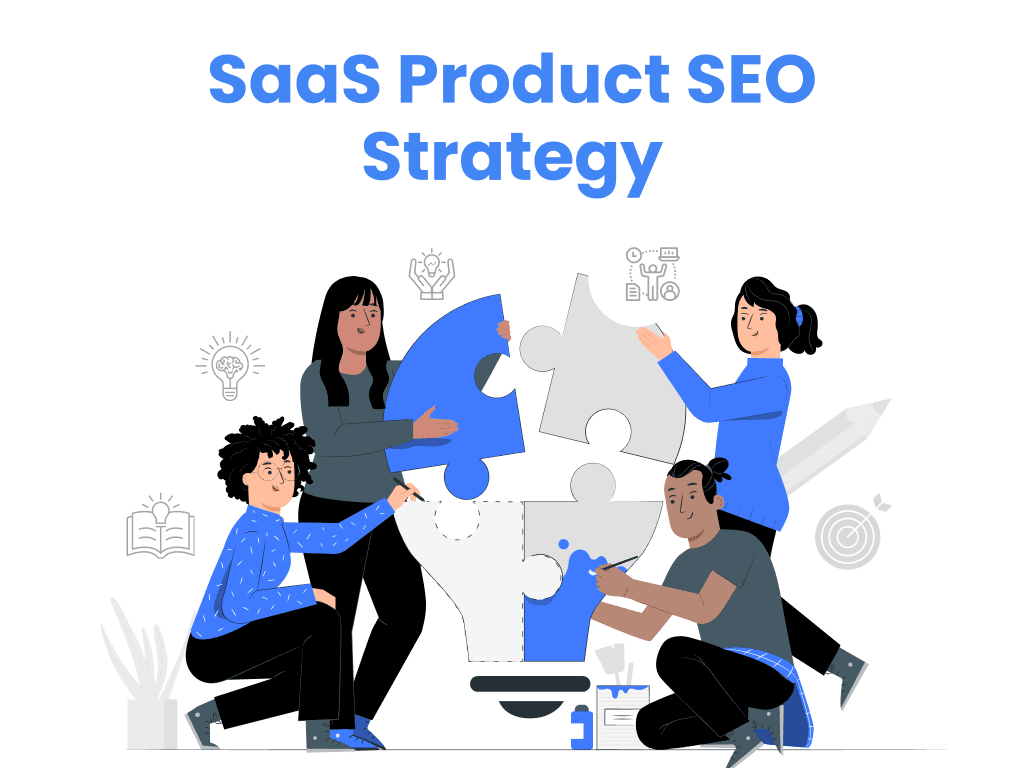 Creating An SEO Strategy for A SaaS Product